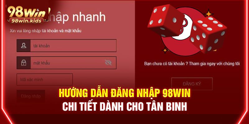 Đăng Nhập 98Win: Cách Đăng Nhập Nhanh Chóng, An Toàn 2026 4 dang nhap 98win
