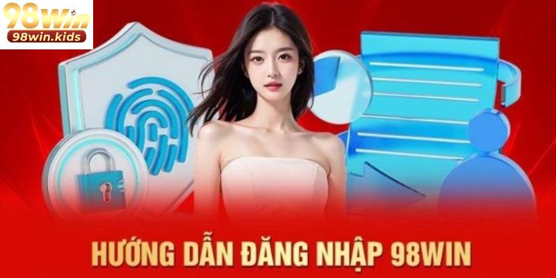 98Win 14 Hướng dẫn đăng nhập nhanh chóng trên nền tảng 98Win